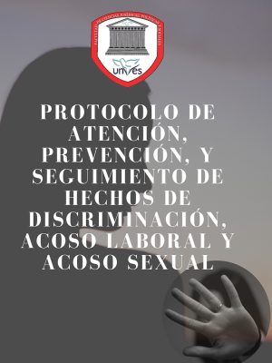 Protocolo de Atención, Prevención y Seguimiento de Hechos de Discriminación, Acoso Laboral y Acoso Sexual, producidos en el ámbito Laboral y Académico